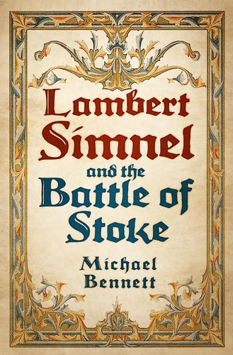 Lambert Simnel and the Battle of Stoke by Michael Bennett