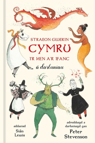 Straeon Gwerin Cymru: I'r Hen a'r Ifanc â darluniau by Peter Stevenson