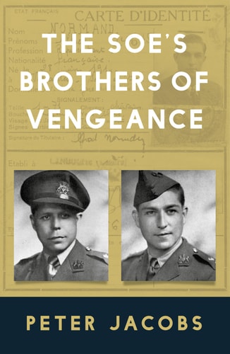 The SOE's Brothers of Vengeance by Peter Jacobs
