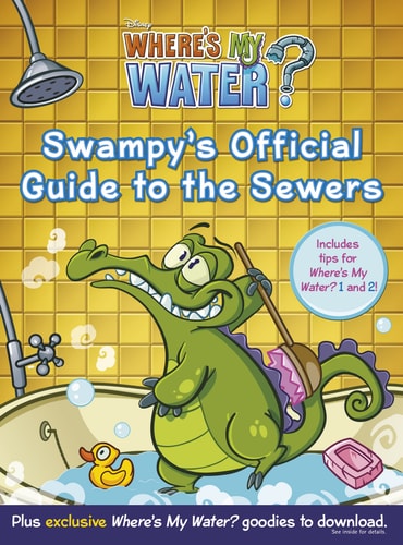 Where's My Water Swampy's Guide to the Sewers by Walt Disney Pictures