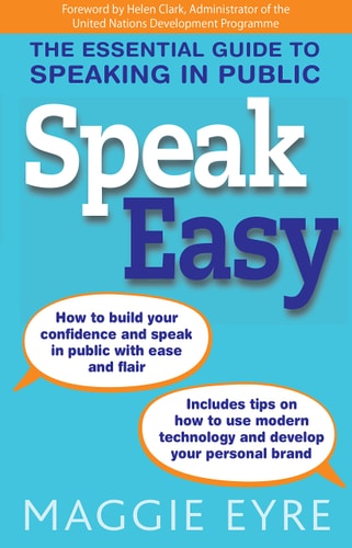Speak Easy: The essential guide to speaking in public by Maggie Eyre