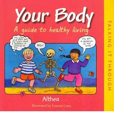Your Body A Guide to Healthy Living by Althea