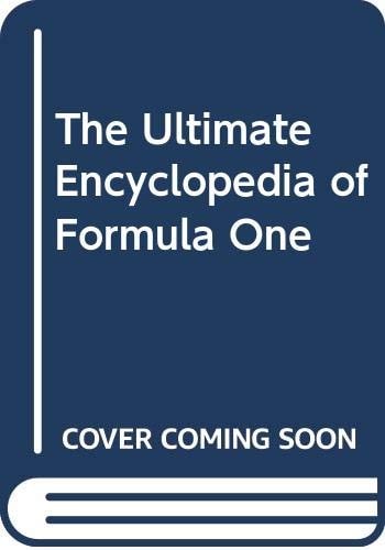 The Ultimate Encyclopedia of Formula One The Definitive Illustrated Guide to Grand Prix Motor Racing by Bruce Jones