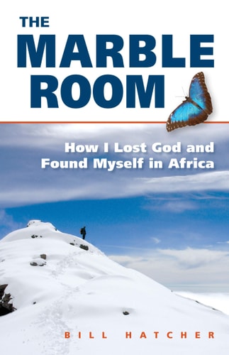 The Marble Room: How I Lost God and Found Myself in Africa by Bill Hatcher