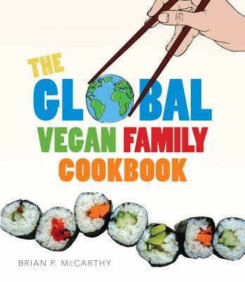 The Global Vegan Family Cookbook by Brian P. McCarthy