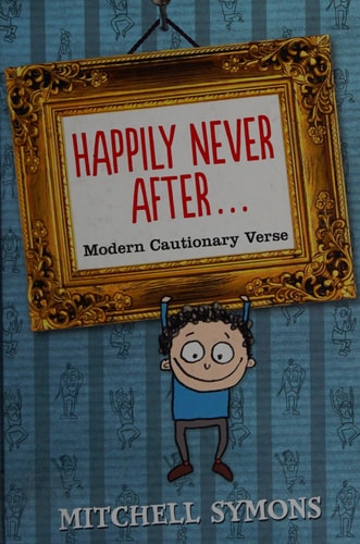 Happily Never After Modern Cautionary Tales by Mitchell Symons