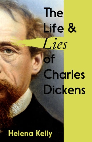 The Life and Lies of Charles Dickens by Helena Kelly