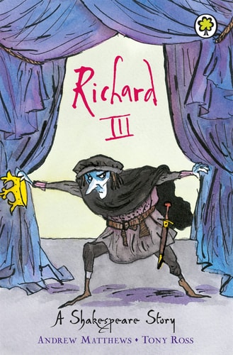 Richard III A Shakespeare Story by Andrew Matthews