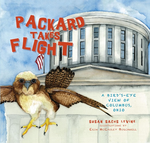 Packard Takes Flight: A Bird's-Eye View of Columbus, Ohio by Susan Sachs Levine, Illustrations by Erin McCauley Burchwell