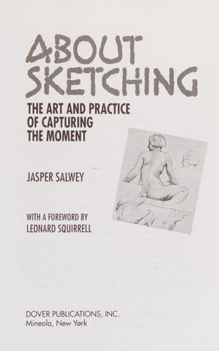 About Sketching: The Art and Practice of Capturing the Moment by Jasper Salwey, Leonard Squirrell