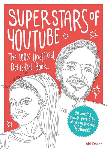 Superstars of YouTube: The 100% Unofficial Dot-to-Dot Book by Abi Daker