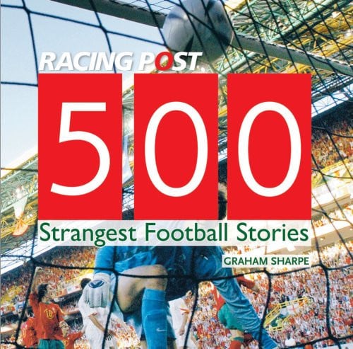 500 strangest football stories by Graham Sharpe