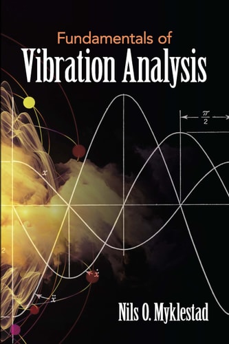 Fundamentals of Vibration Analysis (Dover Books on Engineering) by Nils O. Myklestad