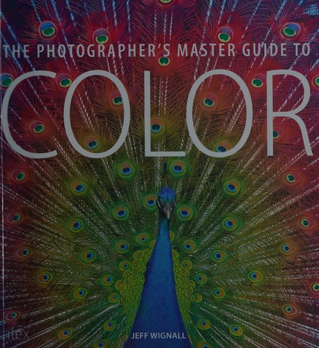 The Photographer's Master Guide to Color by Jeff Wignall