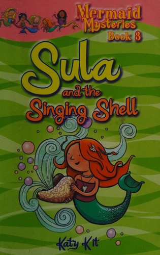 Mermaid Mysteries: Sula and the Singing Shell by Tom Knight,Katy Kit