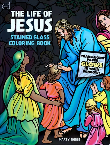 The Life of Jesus Stained Glass Coloring Book by Marty Noble