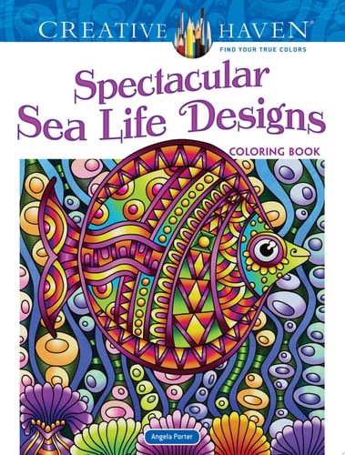 Creative Haven Spectacular Sea Life Designs Coloring Book by Angela Porter