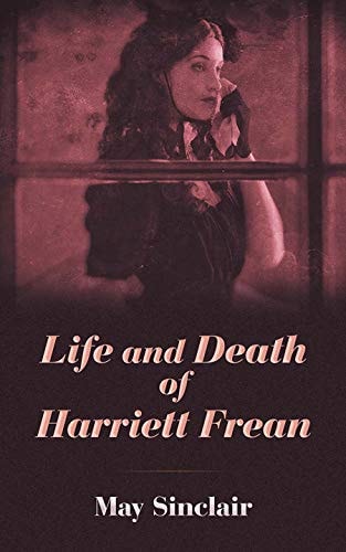 Life and Death of Harriett Frean by May Sinclair