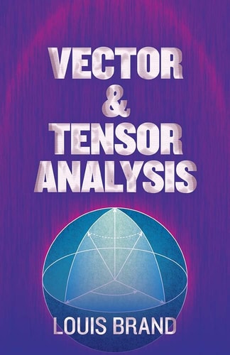 Vector and Tensor Analysis (Dover Books on Mathematics) by Louis Brand