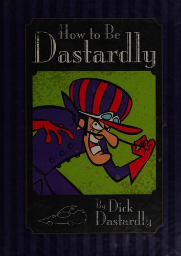 How to be Dastardly by Dick Dastardly (Hanna Barbera) by Dick Dastardly