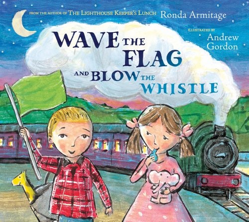 Wave the Flag and Blow the Whistle A Railway Adventure by Ronda Armitage