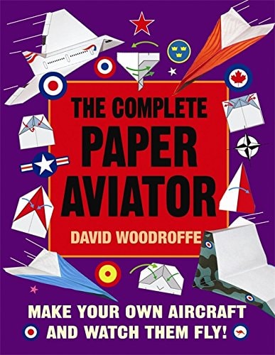 Complete Paper Aviator by David Woodroffe,Woodroffe
