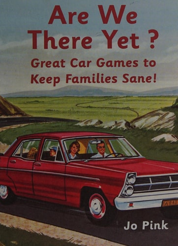 Are We There Yet? Favourite Car Games To Keep Families Sane! by Jo Pink