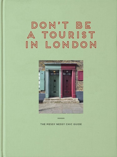 Don't be a Tourist in London: The Messy Nessy Chic Guide by Vanessa Grall