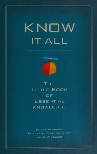Know It All: The Little Bok of Essential Knowledge by Elizabeth King Humphrey, Julie Whitaker, Susan Aldridge