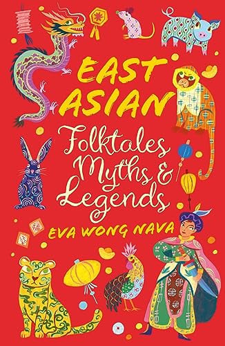 East Asian folktales, myths and legends by Wong Nava, Eva