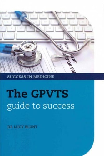 The GPVTS Guide to Success (Success in Medicine) by Lucy Blunt
