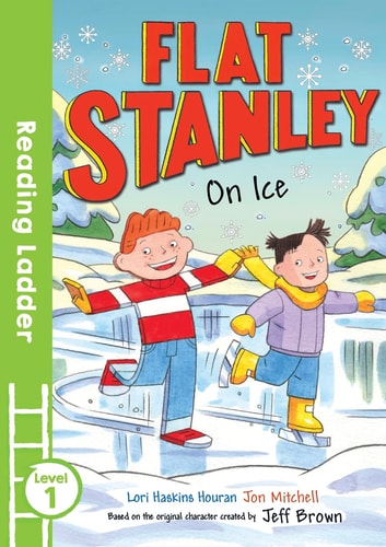 Flat Stanley on Ice by Lori Haskins Houran, Jeff Brown