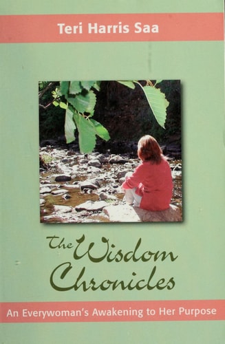 The Wisdom Chronicles: An Everywoman's Awakening to Her Purpose by Teri Harris Saa
