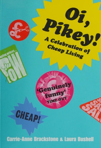 Oi, Pikey! A Celebration of Cheap Living by Carrie-Anne Brackstone, Laura Bushell