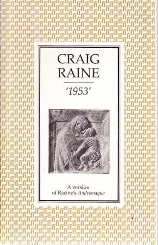 1953' A Version of Racine's Andromaque by Craig Raine