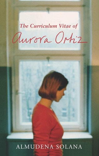 The Curriculum Vitae of Aurora Ortiz by Almudena Solana
