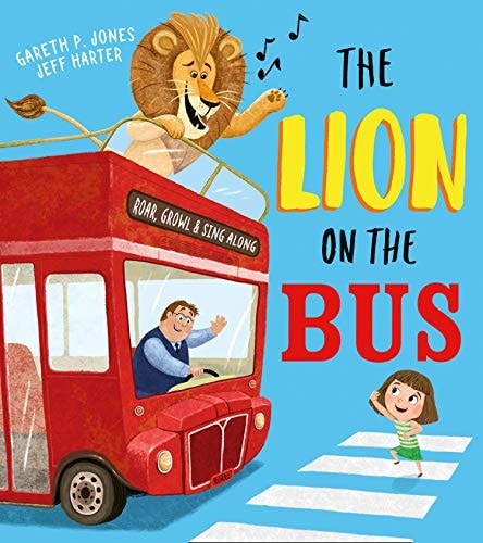 The Lion on the Bus: A brilliantly funny picture book adaptation of the classic nursery rhyme Wheels on the Bus by Gareth P Jones