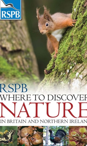 RSPB Where to Discover Nature in Britain and Northern Ireland by Marianne Taylor