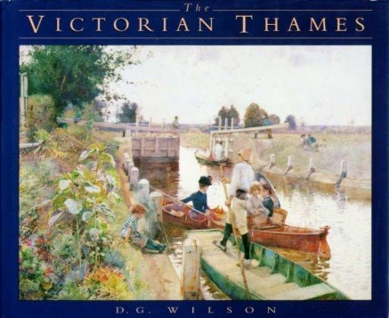 The Victorian Thames by D. G. Wilson