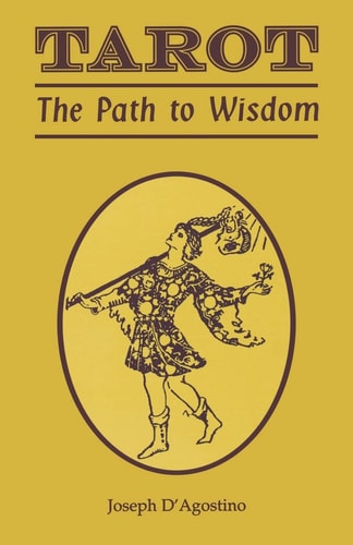 Tarot: The Path to Wisdom by Joseph D'Agostino