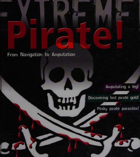 Pirate! From Navigation to Amputation by Anna Claybourne