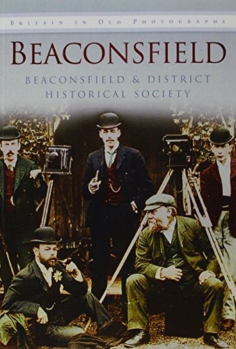 Beaconsfield (Britain in old photographs) by Beaconsfield And District Local History Society