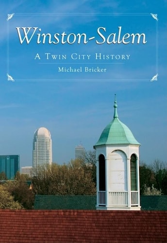 Winston-Salem: A Twin City History (Definitive History) by Michael Bricker