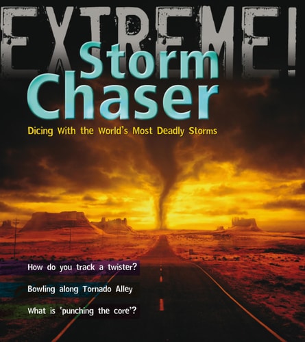 Storm Chaser Dicing with the World's Most Deadly Storms by Clive Gifford