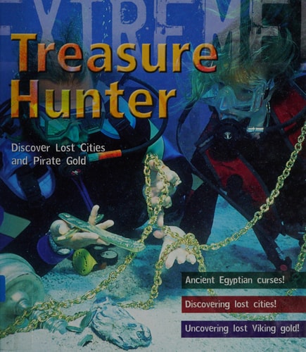 Treasure Hunter: Discover Lost Cities and Pirate Gold (Extreme!) by James De Winter