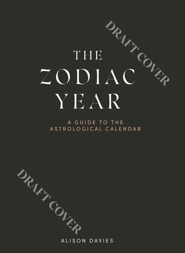 Zodiac Year A Stargazer's Guide to the Astrological Calendar by Alison Davies