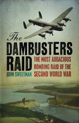 The Dambusters Raid by John Sweetman