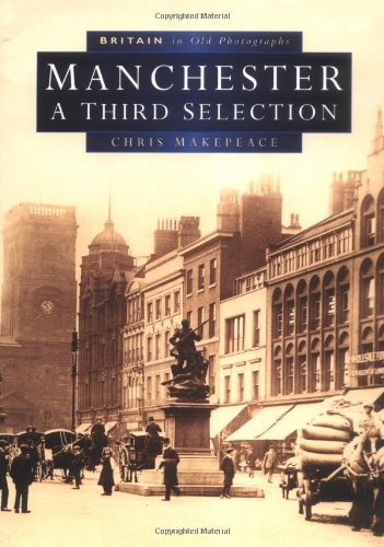 Manchester A Third Selection by Chris E. Makepeace