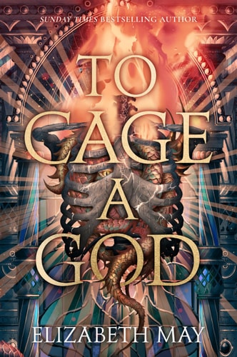 To Cage a God by Elizabeth May