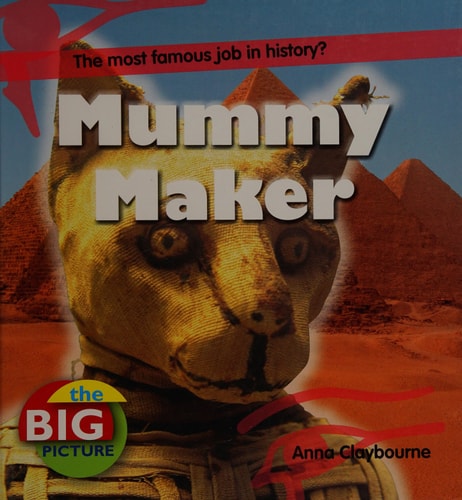 Mummy Maker (The Big Picture) by Anna Claybourne